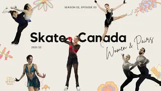 S02 E03: Skate Canada 2021/22 - Women & Pairs (Валиева, Туктамышева, Косторная, 隋文静, 韩聪, 樋口新葉, 三原舞依)