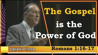 Power of the Gospel, (Romans 1:16-17) by Derek Prince