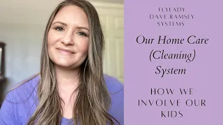 Our Home Care (Cleaning) System || Flylady || Involving My Kids In Chores || Dave Ramsey Kids