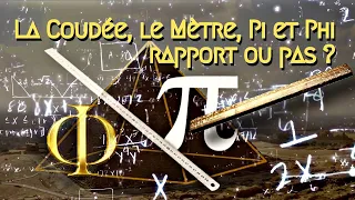 La Coudée, le Mètre, Pi et Phi, rapport ou pas ? (épisode HS) #1