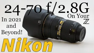 Nikon 24-70 f/2.8G Review for 2021 & Beyond on F & Z Mounts!