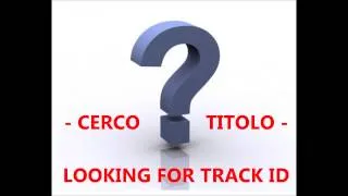 CERCO TITOLO - LOOKING FOR TRACK ID