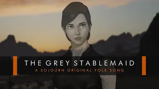 The Grey Stablemaid (feat. Milseán) | A Sojourn Original Folk Song