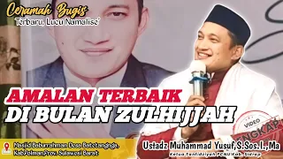 CERAMAH BUGIS LUCU NAMALISE' | USTADZ MUHAMMAD YUSUF,S.Sos.I.,MA | AMALAN TERBAIK DI BULAN ZULHIJJAH