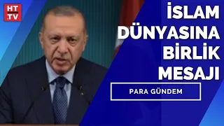 Cumhurbaşkanı Erdoğan'dan İslam dünyasına birlik mesajı