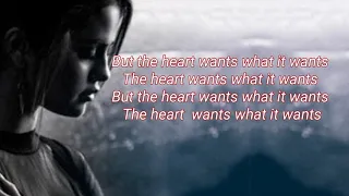 Selena Gomez - The Heart Wants What It Wants (Lyrics)