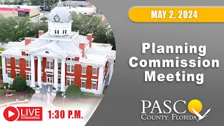 5.02.24 Pasco County Planning Commission Meeting