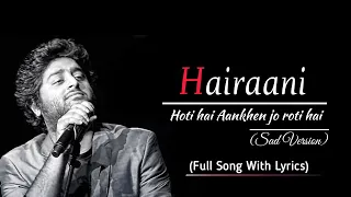 HAIRAANI (Tadpati Hai Teri Baatein) Full Sad Song || Arijit Singh || New Song