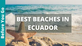 8 Best BEACHES in Ecuador to LAZE & CHILL in