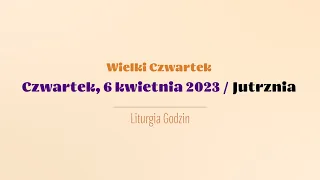 #Jutrznia | 6 kwietnia 2023 | Wielki Czwartek