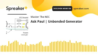 Ask Paul | Unbonded Generator