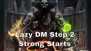 4. Lazy DM Prep Step 2: Creating the Strong Start