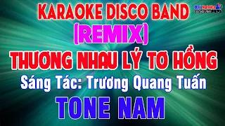 Thương Nhau Lý Tơ Hồng Karaoke Tone Nam Disco Band Remix Nhạc Sống || Karaoke Đại Nghiệp