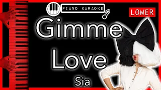 Gimme Love (LOWER -3) - Sia - Piano Karaoke Instrumental