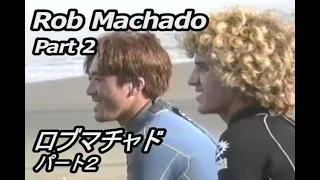 Rob Machado Special #2 ロブマチャド  スペシャル パート2