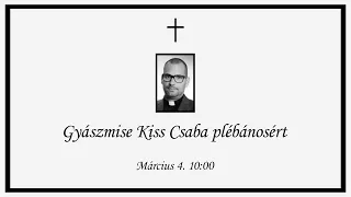 Gyászmise Kiss Csaba plébánosért