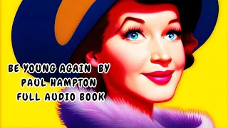 Be Young Again by Murray Leinster read by Paul Hampton #audiobook