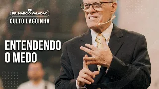 Entendendo o medo | CULTO LAGOINHA com o PR. MÁRCIO VALADÃO