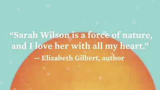 Praise for "This One Wild and Precious Life" by Sarah Wilson