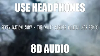 Seven Nation Army - The White Stripes (Glitch Mob Remix) | 8D AUDIO