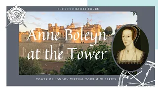 Anne Boleyn at the Tower of London | Tower of London Virtual Tour | Virtual Tour Series
