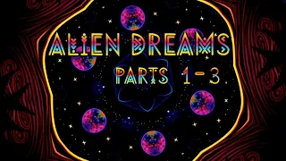 🛸👽🛸 ALIEN DREAMS SERIES Parts 1 - 3🛸👽🛸✨(Watch While You're High/4K Hypnotic Visuals)✨ 𖡼𖤣𖥧𖡼𓋼𖤣𖥧𓋼𓍊