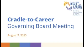 Cradle-to-Career Governing Board Meeting - August 9, 2023