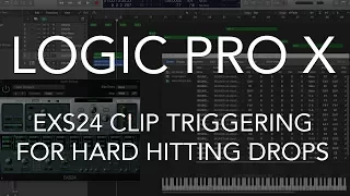 Logic Pro X - EXS24 Clip Triggering for HARD HITTING DROPS