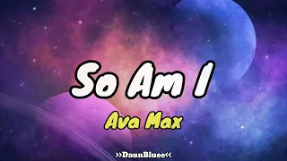 Ava Max - So Am I  Lyrics