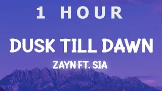 [ 1 HOUR ] ZAYN - Dusk Till Dawn ft Sia (Lyrics)