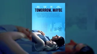 Tomorrow, Maybe