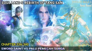 Soul Land 5 (Douluo Dalu 5) 336-340 Sword Saint VS Palu Penghancur Surga