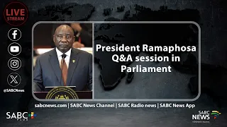 President Cyril Ramaphosa answers oral questions in the National Assembly