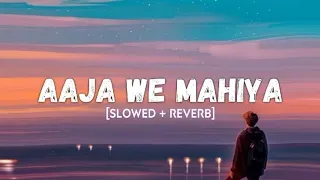 Aaja We Mahiya [Slowed+Reverb]|Imran Khan