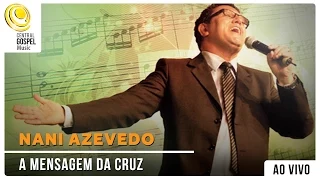 Nani Azevedo - A Mensagem da Cruz - DVD Hinos Inesquecíveis