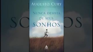 Nunca Desista dos Seus Sonhos   Augusto Cury  (audiolivro)