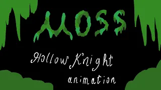 Moss - Hollow Knight анимация