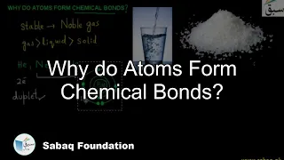 Why do Atoms Form Chemical Bonds?, Chemistry Lecture | Sabaq.pk