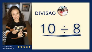 AULA DE DIVISÃO COM , NO QUOCIENTE |“Como dividir 10 por 8” “10/8" "10:8" "10 dividido por 8" “10÷8”