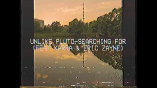 Unlike pluto-searching for (feat.Karra & Eric Zayne) slowed,doomer