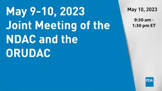 May 9-10, 2023 Joint Meeting of the NDAC and the ORUDAC - Day 2