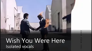 Isolated Vocals from Wish You Were Here, Pink Floyd