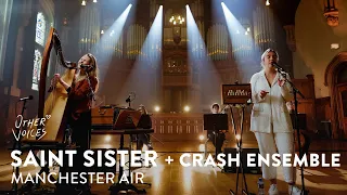 Saint Sister + Crash Ensemble | Manchester Air (Live) | Other Voices #Courage2020