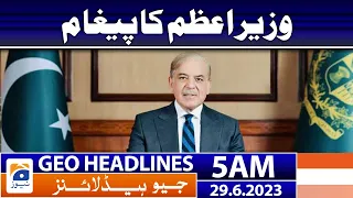 Geo News Headlines 5 AM | Message of PM Shehbaz Sharif | 29 June 2023