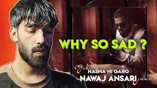 Why So Sad 😔 NAWAJ ANSARI - HASNA NI GARO (Reaction)