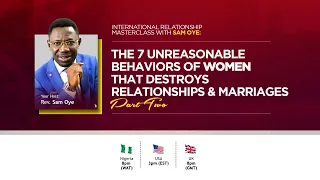 Relationship Masterclass | 7 Unreasonable Behaviours of Women that Destroys Relationship@RevSamOye