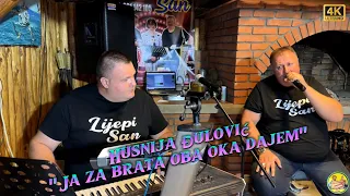 Husnija Đulović (Lijepi San) Ja za brata oba oka dajem Uzivo/2023