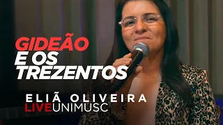 Eliã Oliveira - Gideão e os Trezentos | Live UNIMUSC