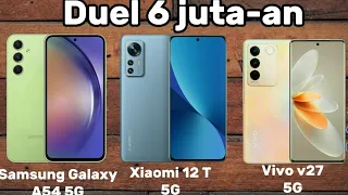 Samsung a54 vs Vivo V27 vs Xiaomi 12 T