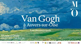 EXPOSITION VAN GOGH À AUVERS-SUR-OISE - Bande annonce - FR/EN | Musée d'Orsay